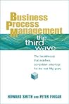 Business Process Management: The Third Wave Business Process Management: The Third Wave