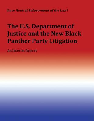 Race Neutral Enforcement of the Law?: The U.S. Department of Justice and the New Black Panther Party Litigation (Paperback)