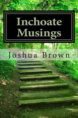 Inchoate Musings: A Small Collecton