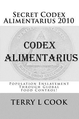 Secret Codex Alimentarius 2010: Population Enslavement Through Global Food Control!