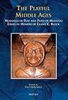 The Playful Middle Ages: Meanings of Play and Plays of Meaning: Essays in Memory of Elaine C. Block (MEDIEVAL TEXTS AND CULTURES OF NORTHERN EUROPE)