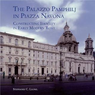 The Palazzo Pamphilj in Piazza Navona: Constructing Identity in Early Modern Rome (Studies in Baroque Art) (Studies in Baroque Art)