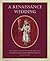 A Renaissance Wedding: The Celebration at Pesaro for the Marriage of Costanzo Sforza & Camilla Marzano dAragona (26 30 May 1475) (Studies in Medieval and Early Renaissance Art History)