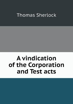 A vindication of the Corporation and Test acts