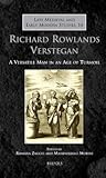 Richard Rowlands Verstegan: A Versatile Man in an Age of Turmoil (Late Medieval and Early Modern Studies, 14)