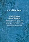 A brief history of pawnbroking with full narrative of how the Act of 1872 was fought for and obtained and the Stolen goods bill opposed and defeated
