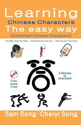 Learning Chinese Characters the Easy Way (Simplified Chinese Characters) Story1: Two Men and The Bear  Story2: The Wind and The Sun  Story3: The Fox and The Goat