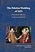 The Palatine Wedding of 1613: Protestant Alliance and Court Festival (Wolfenbutteler Abhandlungen Zur Renaissanceforschung)