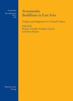 Avatamsaka Buddhism in East Asia: Huayan, Kegon, Flower Ornament Buddhism. Origins and Adaptation of a Visual Culture (Asiatische Forschungen)