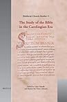 The Study of the Bible in the Carolingian Era (Medieval Church Studies)