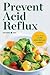Prevent Acid Reflux: Delici...