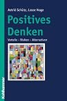 Positives denken: Vorteile - risiken - alternativen (German Edition) Positives denken: Vorteile - risiken - alternativen (German Edition)
