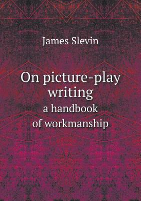 On picture-play writing a handbook of workmanship