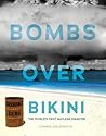 Bombs Over Bikini: The World's First Nuclear Disaster Bombs Over Bikini: The World's First Nuclear Disaster