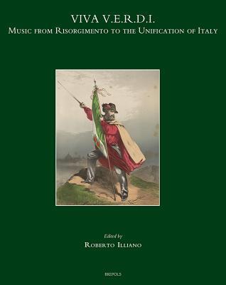 VIVA V.E.R.D.I.: Music from the Risorgimento to the Unification of Italy (Studies on Italian Music History) (Studies on Italian Music History, 8)