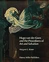 Hugo van der Goes and the Procedures of Art and Salvation (Studies in Medieval and Early Renaissance Art History) (Studies in Medieval and Early Renaissance Art History)