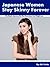 Japanese Women Stay Skinny Forever: The Simple Japanese Diet That Guarantees Fast Weight Loss