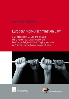 European Non-Discrimination Law: A Comparison of EU Law and the ECHR in the Field of Non-Discrimination and Freedom of Religion in Public Employment ... Issue (59) (Human Rights Research Series)