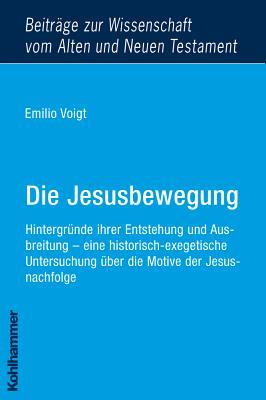 Die Jesusbewegung: Hintergruende Ihrer Entstehung Und Ausbreitung - Eine Historisch-exegetische Untersuchung Ueber Die Motive Der Jesusnachfolge ... Und Neuen Testament, 169) (German Edition)