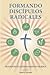 Formando Discípulos Radicales: A Manual to Facilitate Training Disciples in House Churches, Small Groups, and Discipleship Groups, Leading Towards a Church-Planting Movement (Spanish Edition)