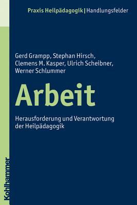 Arbeit: Herausforderung Und Verantwortung Der Heilpadagogik (Praxis Heilpadagogik) (German Edition)