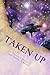 Taken Up by Theresa J. Morris