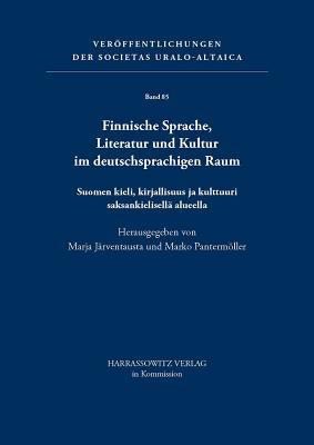 Finnische Sprache, Literatur Und Kultur Im Deutschsprachigen Raum: Suomen Kieli, Kirjallisuus Ja Kulttuuri Saksankielisella Alueella ... Uralo-Altaica) (Finnish and German Edition)