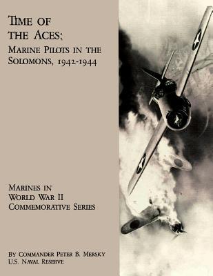 Time Of The Aces: Marine Pilots in the Solomons, 1942-1944 (Marines in World War II Commemorative Series)