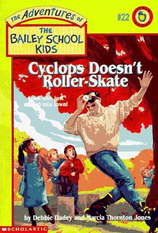 Cyclops Doesn't Roller-Skate (The Adventures of the Bailey School Kids, #22)
