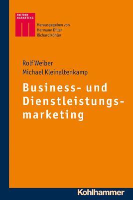 Business- und Dienstleistungsmarketing: Die Vermarktung Integrative Erstellter Leistungsbundel (Kohlhammer Edition Marketing) (German Edition)