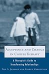 Acceptance and Change in Couple Therapy: A Therapist's Guide to Transforming Relationships Acceptance and Change in Couple Therapy: A Therapist's Guide to Transforming Relationships