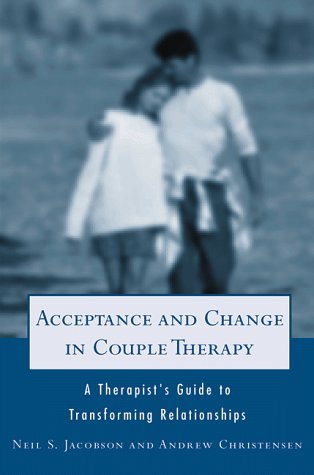 Acceptance and Change in Couple Therapy: A Therapist's Guide to Transforming Relationships (Paperback)