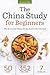 The China Study for Beginners: The Essential China Study Book to Get Started
