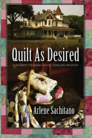 Quilt as Desired (Harriet Truman / Loose Threads Mystery #1)