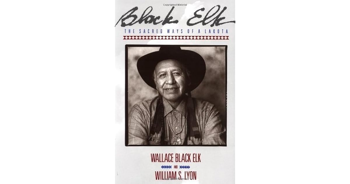 Black Elk The Sacred Ways of a Lakota by Wallace Black Elk