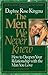 The Men We Never Knew: How to Deepen Your Relationship With the Man You Love