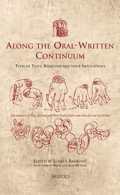 Along the Oral-Written Continuum: Types of Texts, Relations and their Implications (Utrecht Studies in Medieval Literacy)