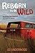 Reborn to Be Wild by Ed Underwood