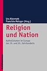 Religion Und Nation: Katholizismen Im Europa Des 19. Und 20. Jahrhunderts (Religionsforum, 3) (German Edition)