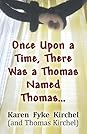 Once Upon a Time, There Was a Thomas Named Thomas... by Karen Fyke Kirchel