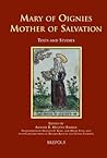 Mary of Oignies: Mother of Salvation (Medieval Women: Texts and Contexts)