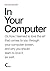 In Your Computer