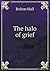 The halo of grief by Bolton Hall