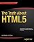 The Truth About HTML5 (Expert's Voice in Web Development)