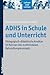 ADHS in Schule und Unterric...