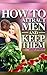 How To Attract Men And Keep Them