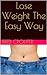 Lose Weight The Easy Way Wi...