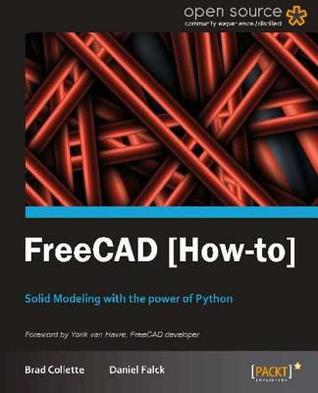 Freecad: Solid Modeling with the Power of Python