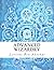 Advanced Wizardry: Theory and Practice of the Arcane Lore of High Magic and Incantations