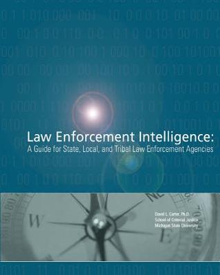 Law Enforcement Intelligence: A Guide for State Local and Tribal